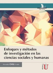 Enfoques y mtodos de investigacin en las ciencias sociales y humanas.  Alexnder Luis Ortiz Ocaa