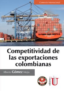 Competitividad de las exportaciones colombianas.  Alberto Gmez Meja