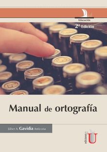 Manual de ortografa. 2 Edicin.  Jber A. Gavidia