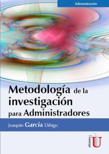 Metodologa de la investigacin para administradores.  Joaqun Garca Dihigo