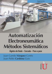 Automatizacin electroneumtica Mtodos sistemticos.  Juan Camilo Vsquez Corts