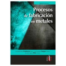 Procesos de fabricacin en metales.  Luis Fernando Vargas Tamayo