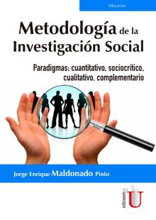 Metodologa de la investigacin social.  Jorge Enrique Maldonado Pinto