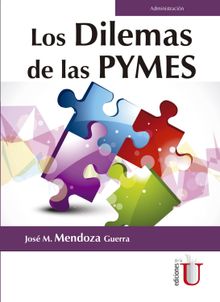 Los Dilemas de las pymes.  Jos Mara Mendoza Guerra