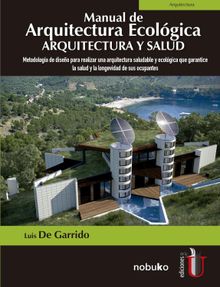 Manual de arquitectura ecolgica: arquitectura y salud.  Luis de Garrido