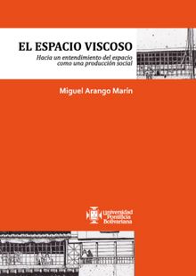 El espacio viscoso.  Miguel Arango Marn