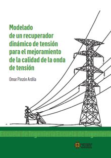 Modelado de un recuperador dinmico de tensin para el mejoramiento de la calidad de onda de tensin.  Omar Pinzn Ardila