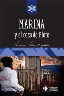 Marina y el caso de Plata.  Vernica Villa Agudelo