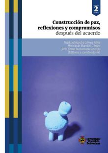 Construccin de paz, reflexiones y compromisos despus del acuerdo.  Mara Alejandra Gmez Vlez