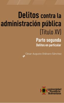 Delitos contra la administracin publica (Ttulo XV).  Cesar Augusto Otlvaro Snchez