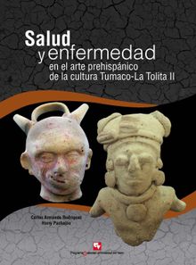 Salud y enfermedad en el arte prehispnico de la cultura Tumaco-La Tolita II.  Carlos Armando Rodrguez