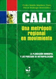 Cali: una metrpoli regional en movimiento.  Pedro Martn Martnez Toro