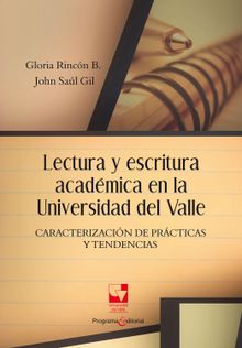 Lectura y escritura acadmica en la Universidad del Valle. Caracterizacin de prcticas y tendencias.  Gloria Rincn 