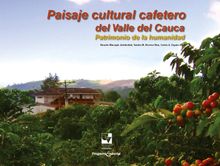 Paisaje cultural cafetero del Valle del Cauca.  Ricardo Hincapie? Aristiza?bal