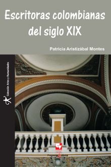 Escritoras colombianas del siglo XIX.  Patricia Aristizbal Montes