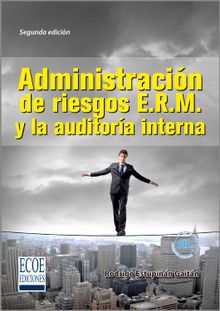 Administracin de riesgos E.R.M. y la auditora interna - 2da edicin.  Rodrigo Estupin Gaitn