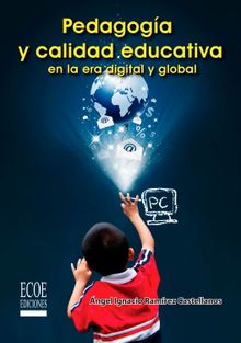 Pedagoga y calidad educativa en la era digital y global.  ngel Ramrez