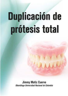 Duplicacin de prtesis total.  Jimmy Matiz Cuervo