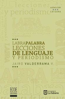 Labrapalabra, lecciones de lenguaje y periodismo.  Jairo Valderrama