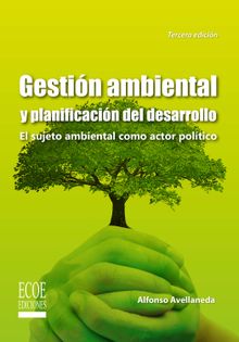 Gestin ambiental y planificacin del desarrollo - 3ra edicin.  Jos Alfonso Avellaneda Cusara