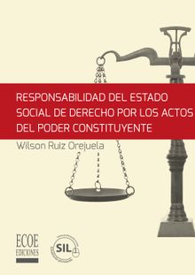 Responsabilidad del estado social de derecho por los actos del poder constituyente.  Wilson Ruiz Orejuela