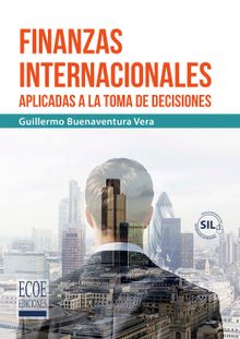 Finanzas internacionales aplicadas a la toma de decisiones.  Guillermo Buenaventura