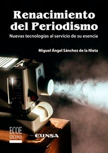 Renacimiento del periodismo.  Miguel ngel Sanchz De La Nieta