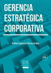 Gerencia estratgica corporativa.  Rafael Ignacio Prez Uribe