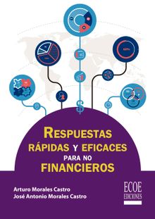 Respuestas rpidas y eficaces para no financieros.  Arturo Morales Castro