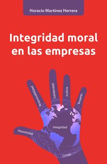 Integridad moral en las empresas.  Horacio Martnez Herrera