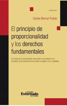 El principio de proporcionalidad y los derechos fundamentales.  Carlos Bernal Pulido