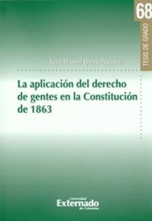 La aplicacin del derecho de gentes en la Constitucin de 1863.  Ivn Daniel Otero Surez