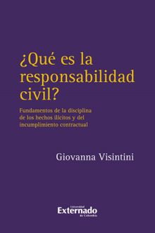 Que es la responsabilidad civil? fundamentos de la disciplina de los hechos ilicitos.  Giovanna Visintini
