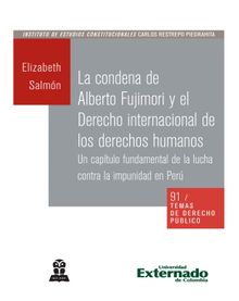 La condena de Alberto Fujimori y el derecho internacional de los derechos humanos.  Elizabeth Slmon