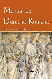 Manual de derecho romano.  Emilssen Gonzlez de Cancino