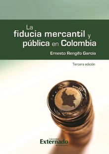 La fiducia mercantil y pblica en Colombia, 3. ed..  Ernesto Rengifo