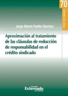 Aproximacin al tratamiento de las clusulas de reduccin de responsabilidad en el crdito sindicado.  Jorge Alberto Padilla Snchez