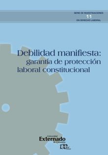 Debilidad manifiesta: garanta de proteccin laboral constitucional.  Varios Autores