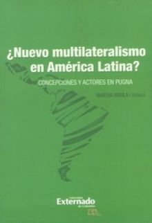 Nuevo multilateralismo en Amrica latina?.  Martha Ardila