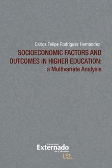 Socioeconomic factors and outcomes in higher education: a multivariate analysis. Texto en ingls.  Carlos Felipe Rodrguez Hernndez