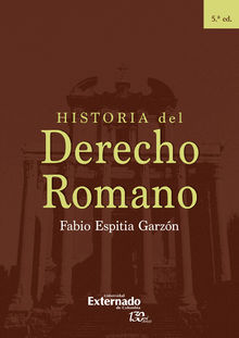 Historia del Derecho Romano.  Fabio Espitia Garzn