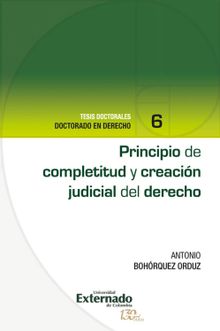 Principio de completitud y creacin judicial del derecho.  Antonio Bohrquez Orduz