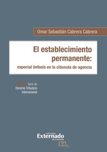 El establecimiento permanente: especial nfasis en la clusula de agencia.  OMAR SEBASTIN CABRERA CABRERA