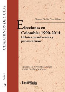 Elecciones en Colombia: 1990-2014.  Carmen Cecilia Prez Gmez