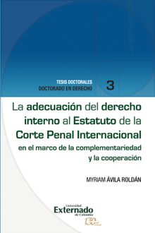 La adecuacin del derecho interno al Estatuto de la Corte Penal Internacional.  Myriam vila Roldn