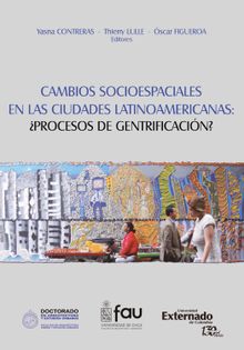 Cambios Socio-Espaciales en las Ciudades Latinoamericanas: Proceso de Gentrificacin?.  Thierry Lulle