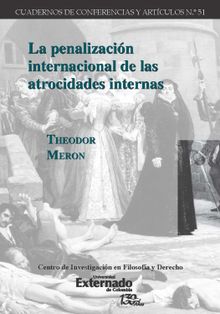 La penalizacin internacional de las atrocidades internas.  Theodor Meron