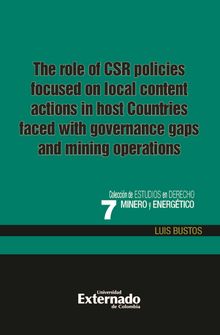 The role of the CSR policies focused on local content actions in host countries faced with governance gaps and mining operations.  Luis Bustos