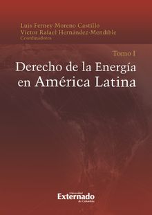 Derecho de la energa en Amrica latina Tomo I.  Luis Ferney Moreno Castillo