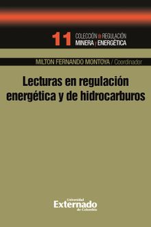 Lecturas en regulacin energtica y de hidrocarburos.  Milton Fernando Montoya Pardo